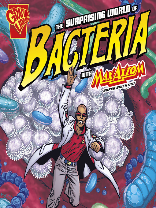 Title details for The Surprising World of Bacteria with Max Axiom, Super Scientist by Anonymous - Available